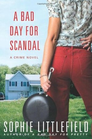 A Bad Day for Scandal by Sophie Littlefield