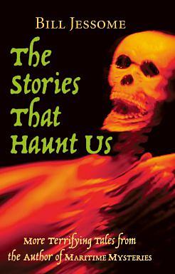 The Stories that Haunt Us by Bill Jessome