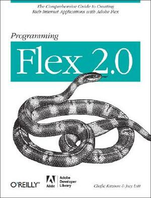 Programming Flex 2: The Comprehensive Guide to Creating Rich Internet Applications with Adobe Flex by Chafic Kazoun, Joey Lott