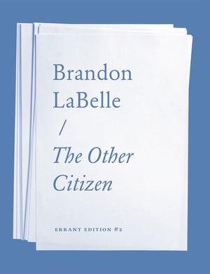 The Other Citizen by Brandon LaBelle