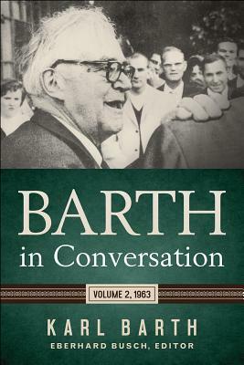 Barth in Conversation: Volume 2, 1963 by Karl Barth