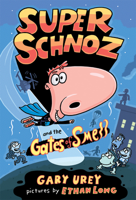 Super Schnoz and the Gates of Smell by Gary Urey