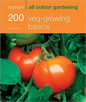 200 Veg-Growing Basics by Richard Bird
