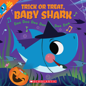 Trick or Treat, Baby Shark!: Doo Doo Doo Doo Doo Doo (a Baby Shark Book) by 