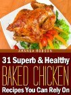31 Superb & Healthy Baked Chicken Recipes You Can Rely On by Amanda Robson