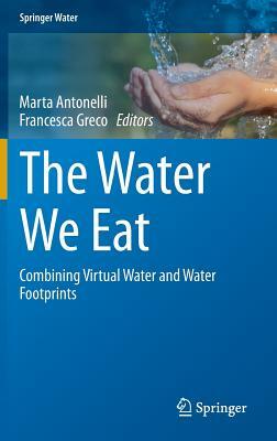 The Water We Eat: Combining Virtual Water and Water Footprints by 