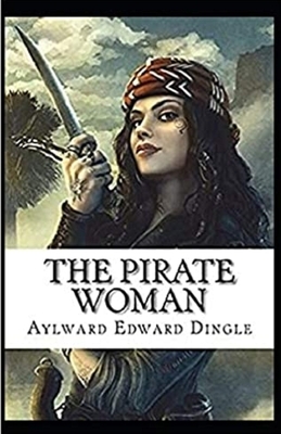 The Pirate Woman Illustrated by Aylward Edward Dingle