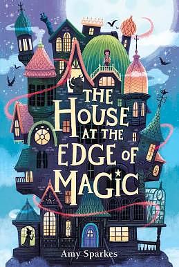 The House at the Edge of Magic, Volume 1 by Amy Sparkes
