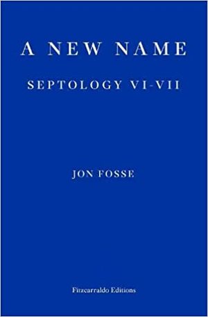A New Name: Septology VI-VII by Jon Fosse