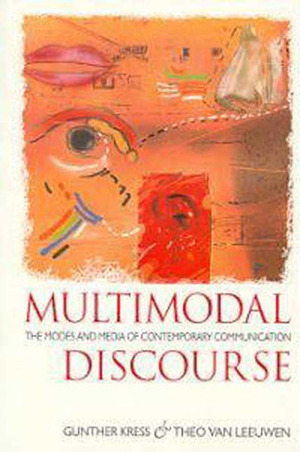 Multimodal Discourse by Theo van Leeuwen, Gunther Kress
