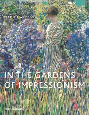 In the Gardens of Impressionism by Clare Willsdon