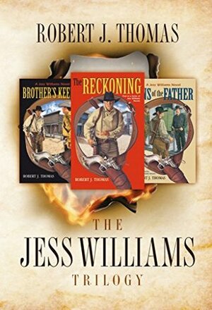 The Jess Williams Trilogy: The Reckoning / Brother's Keeper / Sins of the Father by Robert J. Thomas, Nancy Bach