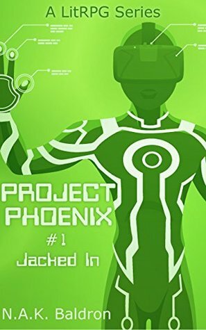 Jacked In (Project Phoenix #1) by N.A.K. Baldron