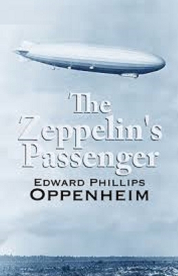 The Zeppelin's Passenger Illustrated by Edward Phillips Oppenheim