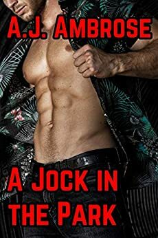 A Jock in the Park: A Gay Public Group Story by A.J. Ambrose