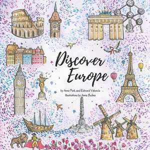 Discover Europe by Edward Valencia, Anna Park