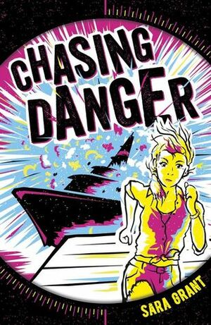 Chasing Danger by Sara Grant