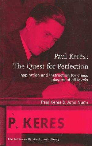 Paul Keres: The Quest For Perfection by Paul Keres