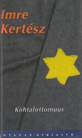 Kohtalottomuus by Imre Kertész
