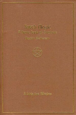 Earth Magic: A Dianic Book of Shadows: A Guide for Witches by Marion Weinstein