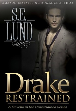 Drake Restrained 1 by S.E. Lund