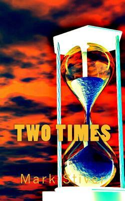 Two Times by Mark Stiver