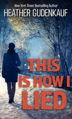 This Is How I Lied by Heather Gudenkauf