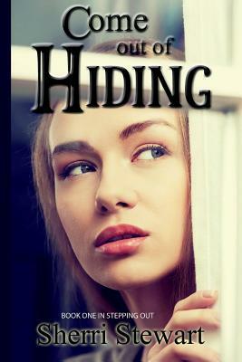 Come Out of Hiding by Sherri Stewart