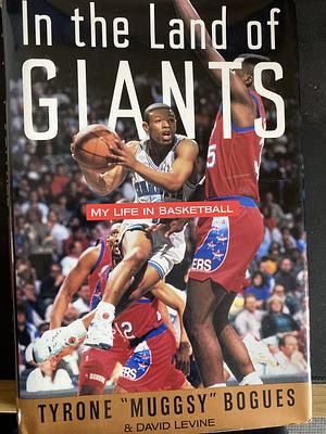 In the Land of Giants: My Life in Basketball by Muggsy Bogues, David Levine