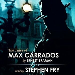 The Tales of Max Carrados by Ernest Bramah