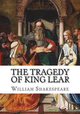 The Tragedy of King Lear by William Shakespeare