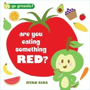 Are You Eating Something Red? by Ryan Sias