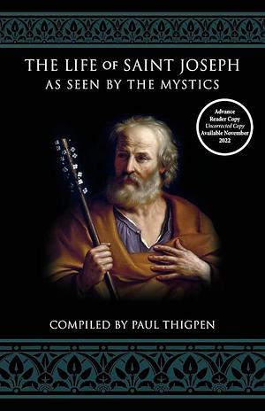The Life of Saint Joseph As Seen by the Mystics by Paul Thigpen