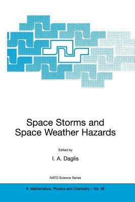 Space Storms and Space Weather Hazards by 