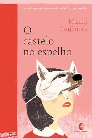 O castelo no espelho by Mizuki Tsujimura