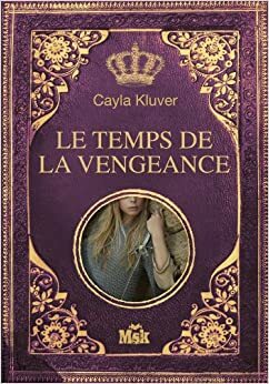 Alera, Le temps de la vengeance by Cayla Kluver