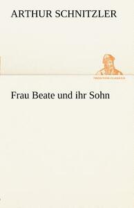 Frau Beate Und Ihr Sohn by Arthur Schnitzler