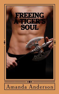 Freeing a Tiger's Soul by Amanda Anderson