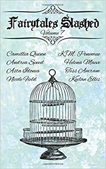Fairytales Slashed: Volume 7 by Samantha M. Derr, Helena Maeve, Andrea Speed, Nicole Field