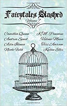 Fairytales Slashed: Volume 7 by Samantha M. Derr, Helena Maeve, Andrea Speed, Nicole Field