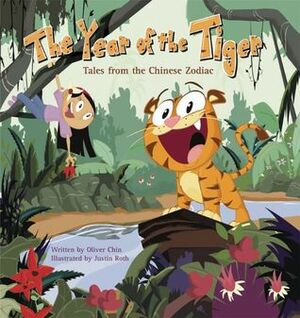 The Year of the Tiger: Tales from the Chinese Zodiac by Justin Roth, Oliver Chin
