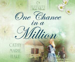 One Chance in a Million by Cathy Marie Hake