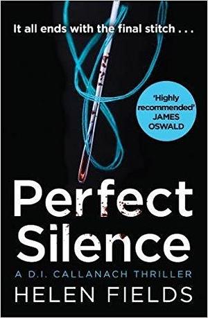 Perfect Silence by Helen Sarah Fields, Helen Sarah Fields, Perfect Silence, Perfect Silence