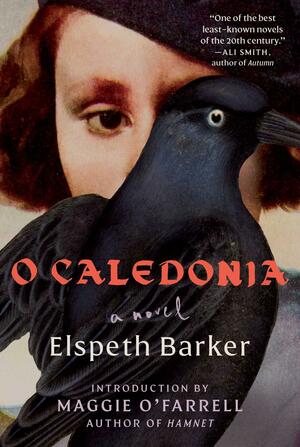 O Caledonia: A Novel by Elspeth Barker