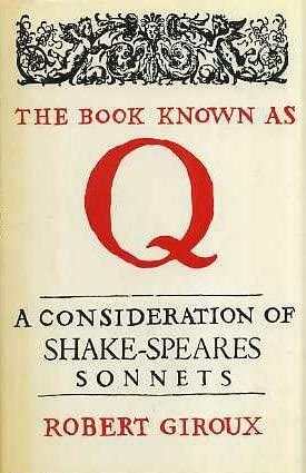 The Book Known As Q: A Consideration Of Shakespeare's Sonnets by Robert Giroux