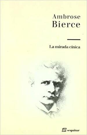 La mirada cínica by Ambrose Bierce