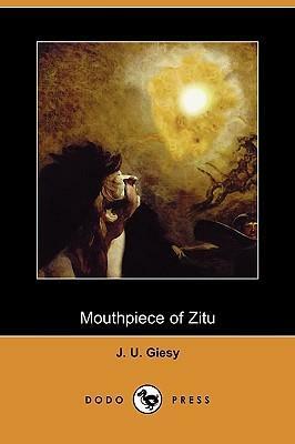 Mouthpiece of Zitu by John Ulrich Giesy