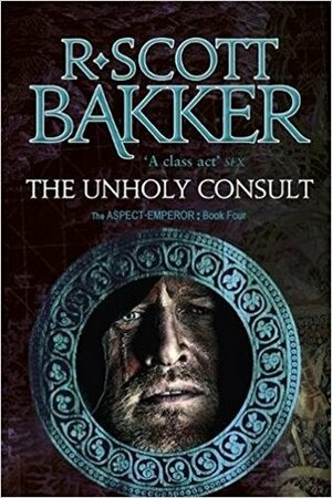 The Unholy Consult by R. Scott Bakker