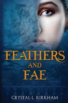 Feathers and Fae by Crystal L. Kirkham