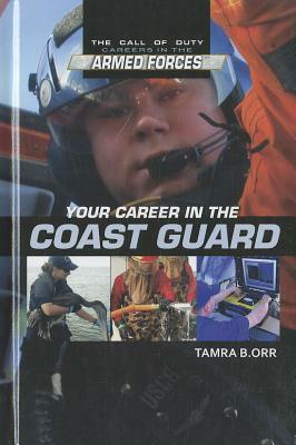 Your Career in the Coast Guard by Tamra B. Orr